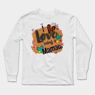 I Love Being A Mamaw - I Love Being Long Sleeve T-Shirt